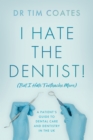 Image for I hate the dentist! (but I hate toothache more)