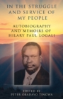 Image for In the struggle and service of my people  : autobiography and memoirs of Hilary Paul Logali