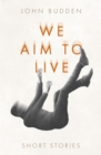 Image for We Aim to Live
