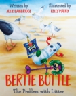 Image for Bertie Bottle  : the problem with litter