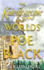 Image for The kaleidoscopic worlds of Poe Black  : the dark energy