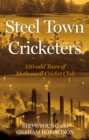Image for Steel town cricketers  : 150-odd years of Motherwell Cricket Club