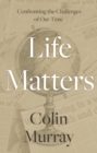 Image for Life matters  : confronting the challenges of our time