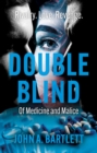 Image for Double blind  : of medicine and malice