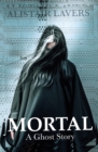 Image for Mortal  : a ghost story
