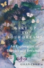 Image for Wake up to your dreams  : an exploration of dreams and dreaming