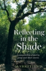Image for Reflecting in the shade  : a compilation of poetry, prose and short stories