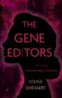 Image for The gene editors  : the race for biotechnology supremacy