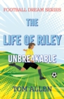 Image for The life of Riley - unbreakable
