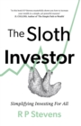 Image for The Sloth Investor  : simplifying investing for all