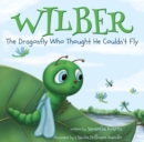 Image for Wilber, the dragonfly who thought he couldn&#39;t fly