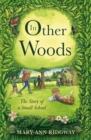 Image for In other woods  : the story of a small school