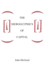Image for The Hieroglyphics Of Capital