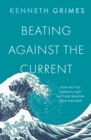 Image for Beating against the current