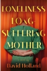 Image for The Loneliness of the Long-Suffering Mother
