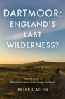 Image for Dartmoor: England&#39;s Last Wilderness?