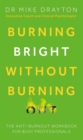 Image for Burning bright without burning out: the anti-burnout workbook for busy professionals