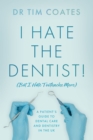 Image for I hate the dentist! (but I hate toothache more)