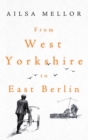 Image for From West Yorkshire to East Berlin