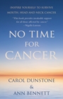 Image for No Time for Cancer: Inspire Yourself to Survive With Mouth, Head and Neck Cancer