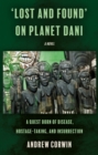 Image for ‘Lost and Found’ on Planet Dani : A quest born of disease, hostage-taking, and insurrection: A quest born of disease, hostage-taking, and insurrection
