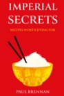 Image for Imperial Secrets: Recipes Worth Dying For