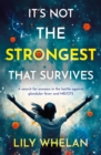 Image for It&#39;s not the strongest that survives: a search for answers in the battle against glandular fever and ME/CFS