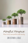 Image for Mindful Finance: How To Be Successful With Money