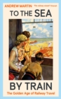 Image for To the Sea by Train
