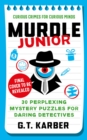 Image for Murdle Junior: Curious Crimes for Curious Minds : 30 Perplexing Puzzle Mysteries for Daring Detectives
