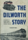 Image for Dilworth Story.: The Biography of Richard Dilworth, Pioneer Developer of the Diesel Locomotive