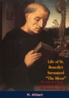 Image for Life of St. Benedict Surnamed &amp;quote;The Moor&amp;quote; The Son of a Slave: Canonized by Pope Pius VII, May 24th, 1807