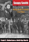 Image for Soapy Smith: King of the Frontier Con Men