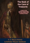 Image for Book of the Cave of Treasures: A History of the Patriarchs and the Kings, from the Creation to the Crucifixion of Christ