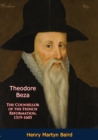 Image for Theodore Beza: The Counsellor of the French Reformation, 1519-1605