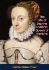 Image for Life of Jeanne D&#39;Albret: Queen of Navarre