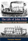 Image for Life of John Fitch: The Inventor of the Steamboat