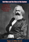 Image for Karl Marx and the Close of his System:: A Criticism of the Marxist Theory of Value and the Price of Production