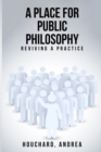 Image for A Place For Public Philosophy : Reviving A Practice