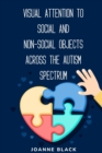 Image for Visual attention to social and non-social objects across the autism spectrum