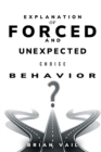 Image for Explanation of forced and unexpected choice behavior