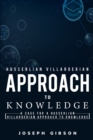 Image for A Case for a Husserlian Villarderian Approach to Knowledge