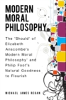 Image for The &#39;Should&#39; of Elizabeth Anscombe&#39;s &#39;Modern Moral Philosophy&#39; and Philip Foot&#39;s Natural Goodness to Flourish