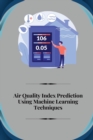 Image for Air Quality Index Prediction Using Machine Learning Techniques
