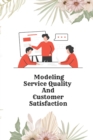 Image for Modeling Service Quality and Customer Satisfaction