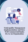Image for Total quality management implementation and how well commercial banks do as an organisation