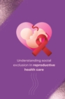 Image for Understanding social exclusion in reproductive health care