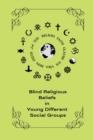 Image for Blind religious beliefs in young different social groups