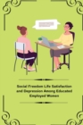 Image for Social Freedom Life Satisfaction and Depression Among Educated Employed Women