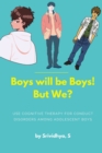 Image for Boys will be Boys! But We? - Use cognitive therapy for conduct disorders among adolescent boys